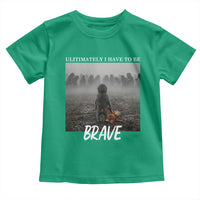 Sad Punch Monkey Toddler T Shirt Ultimately I Have To Be Brave