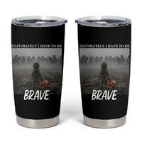 Sad Punch Monkey Tumbler Cup Ultimately I Have To Be Brave