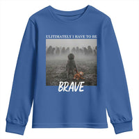 Sad Punch Monkey Youth Sweatshirt Ultimately I Have To Be Brave