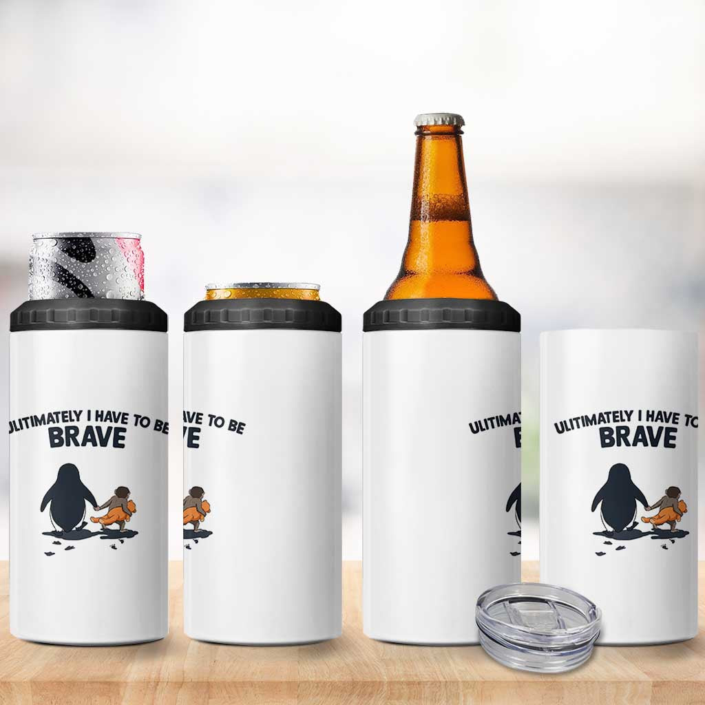 Punch Monkey And Nihilist Penguin Viral 4 in 1 Can Cooler Tumbler Ultimately I Have To Be Brave