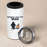 Punch Monkey And Nihilist Penguin Viral 4 in 1 Can Cooler Tumbler Ultimately I Have To Be Brave
