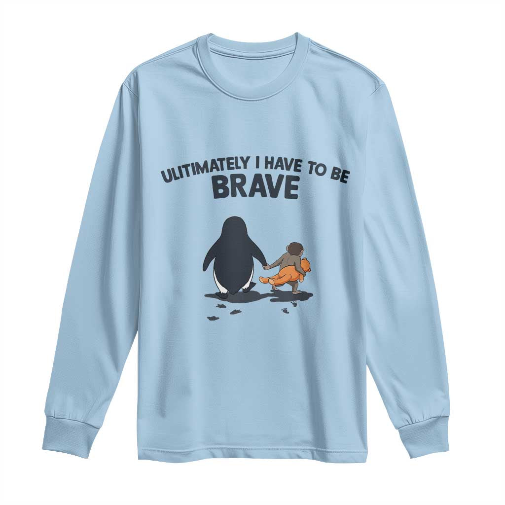 Punch Monkey And Nihilist Penguin Viral Long Sleeve Shirt Ultimately I Have To Be Brave
