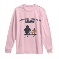 Punch Monkey And Nihilist Penguin Viral Long Sleeve Shirt Ultimately I Have To Be Brave