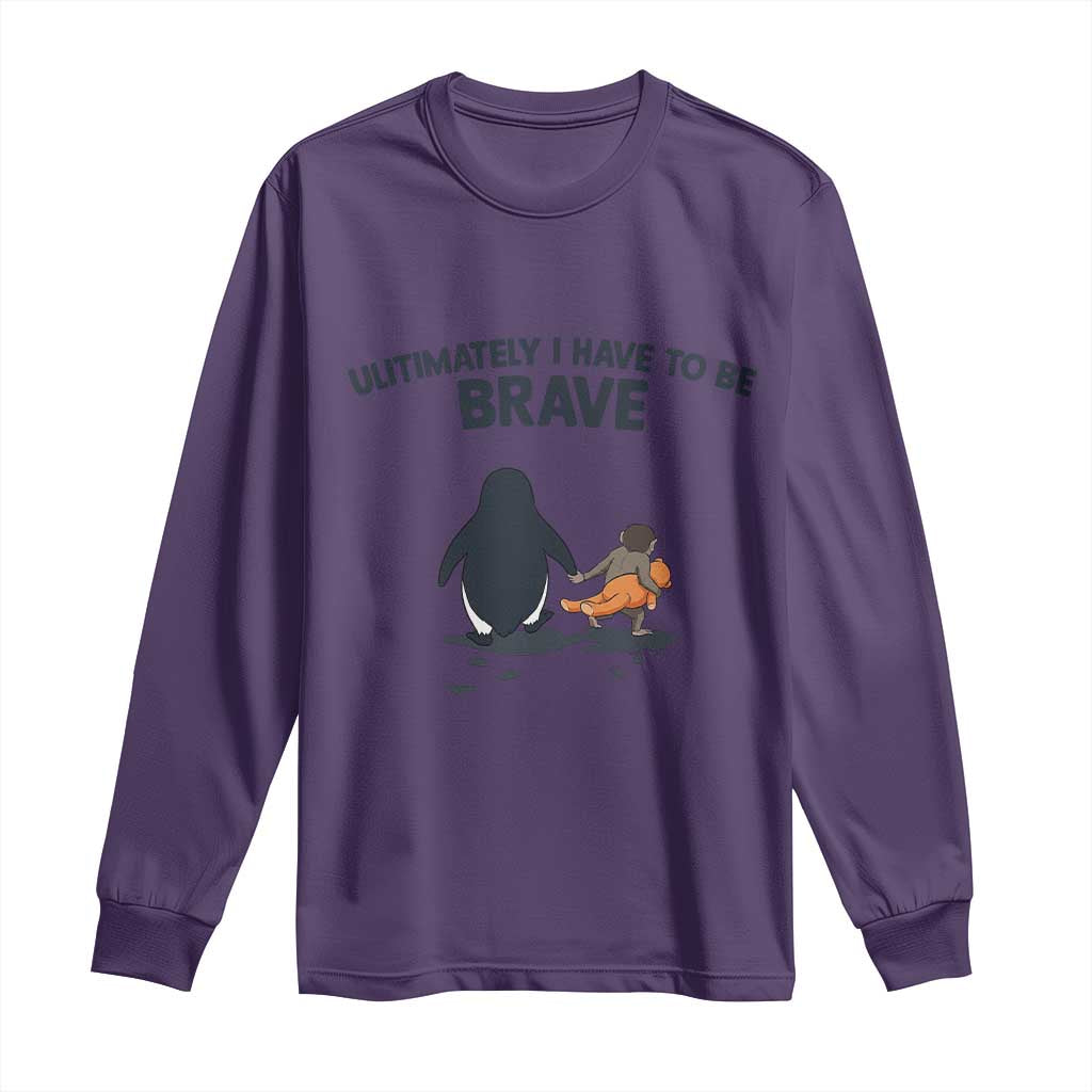 Punch Monkey And Nihilist Penguin Viral Long Sleeve Shirt Ultimately I Have To Be Brave