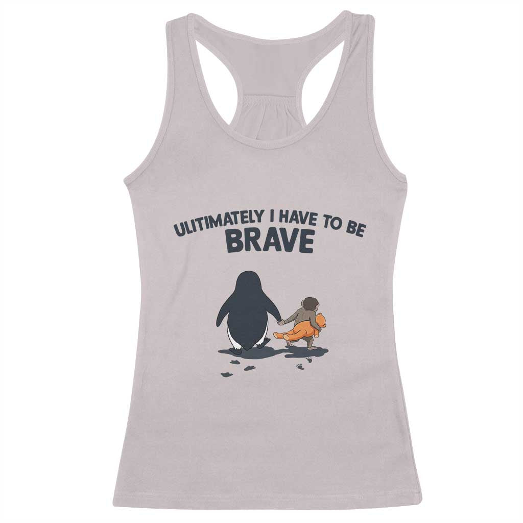 Punch Monkey And Nihilist Penguin Viral Racerback Tank Top Ultimately I Have To Be Brave