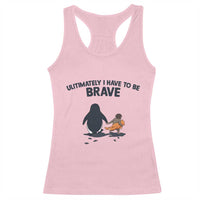 Punch Monkey And Nihilist Penguin Viral Racerback Tank Top Ultimately I Have To Be Brave