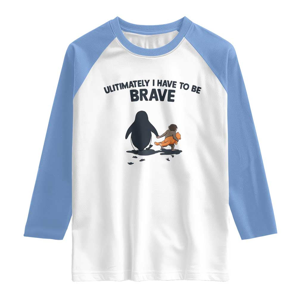 Punch Monkey And Nihilist Penguin Viral Raglan Shirt Ultimately I Have To Be Brave