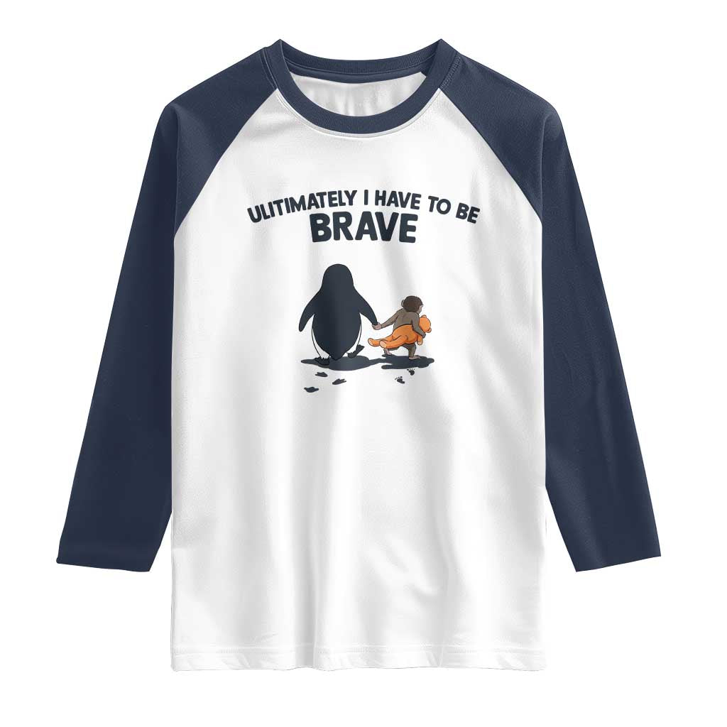 Punch Monkey And Nihilist Penguin Viral Raglan Shirt Ultimately I Have To Be Brave