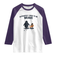 Punch Monkey And Nihilist Penguin Viral Raglan Shirt Ultimately I Have To Be Brave