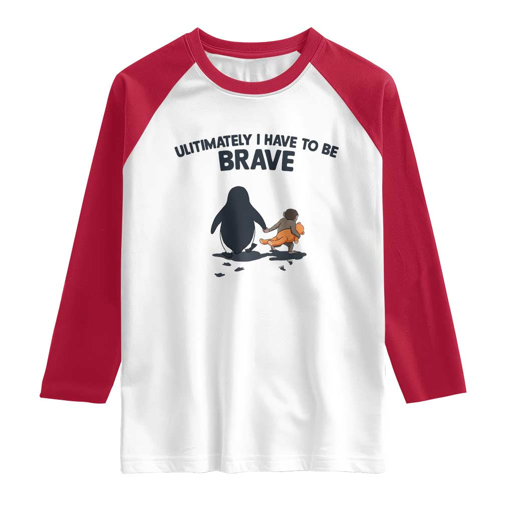 Punch Monkey And Nihilist Penguin Viral Raglan Shirt Ultimately I Have To Be Brave