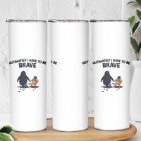 Punch Monkey And Nihilist Penguin Viral Skinny Tumbler Ultimately I Have To Be Brave