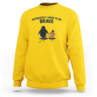 Punch Monkey And Nihilist Penguin Viral Sweatshirt Ultimately I Have To Be Brave