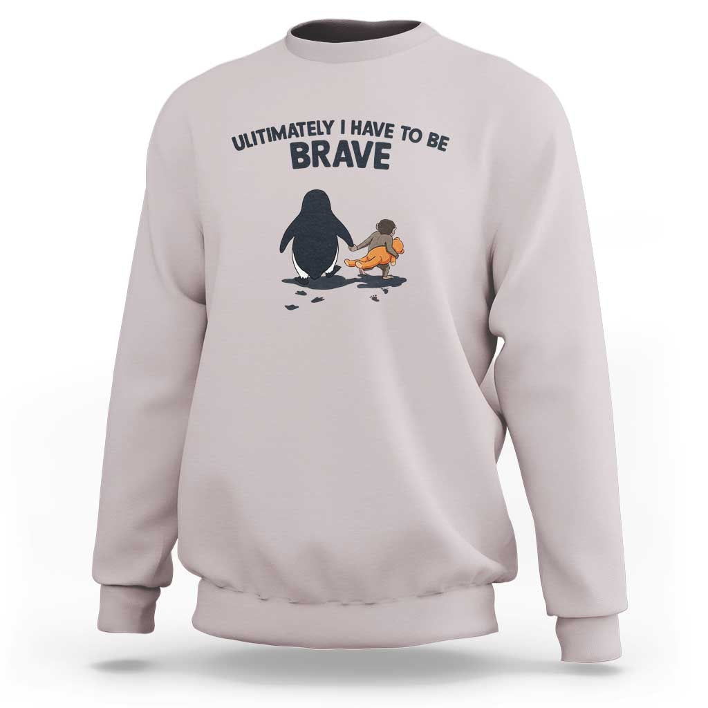 Punch Monkey And Nihilist Penguin Viral Sweatshirt Ultimately I Have To Be Brave