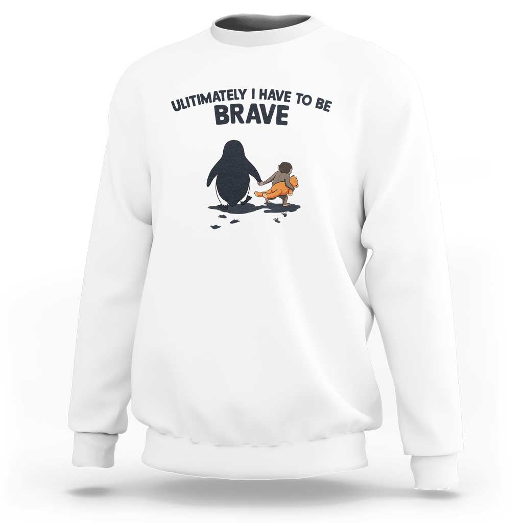Punch Monkey And Nihilist Penguin Viral Sweatshirt Ultimately I Have To Be Brave