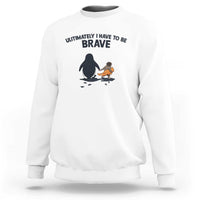 Punch Monkey And Nihilist Penguin Viral Sweatshirt Ultimately I Have To Be Brave