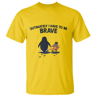 Punch Monkey And Nihilist Penguin Viral T Shirt Ultimately I Have To Be Brave