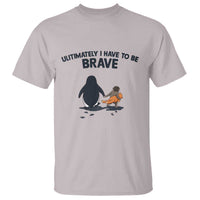 Punch Monkey And Nihilist Penguin Viral T Shirt Ultimately I Have To Be Brave