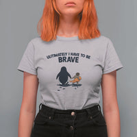 Punch Monkey And Nihilist Penguin Viral T Shirt For Women Ultimately I Have To Be Brave