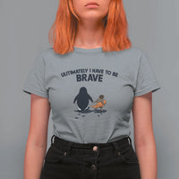Punch Monkey And Nihilist Penguin Viral T Shirt For Women Ultimately I Have To Be Brave