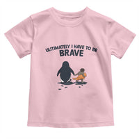 Punch Monkey And Nihilist Penguin Viral Toddler T Shirt Ultimately I Have To Be Brave