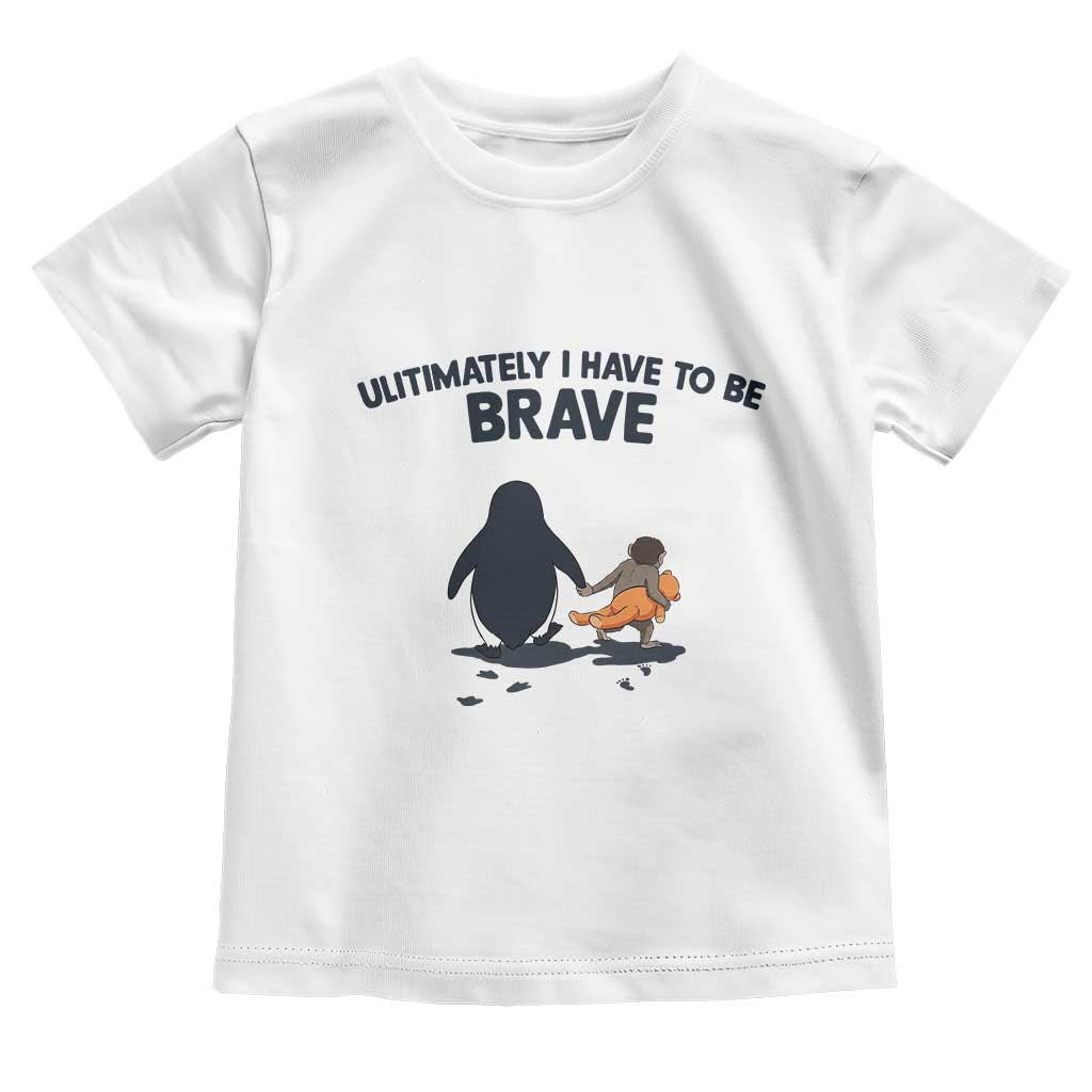 Punch Monkey And Nihilist Penguin Viral Toddler T Shirt Ultimately I Have To Be Brave