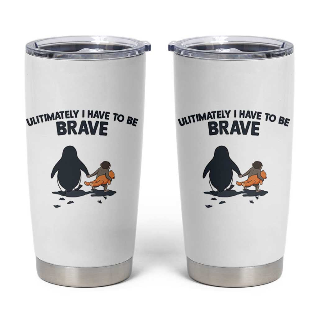 Punch Monkey And Nihilist Penguin Viral Tumbler Cup Ultimately I Have To Be Brave