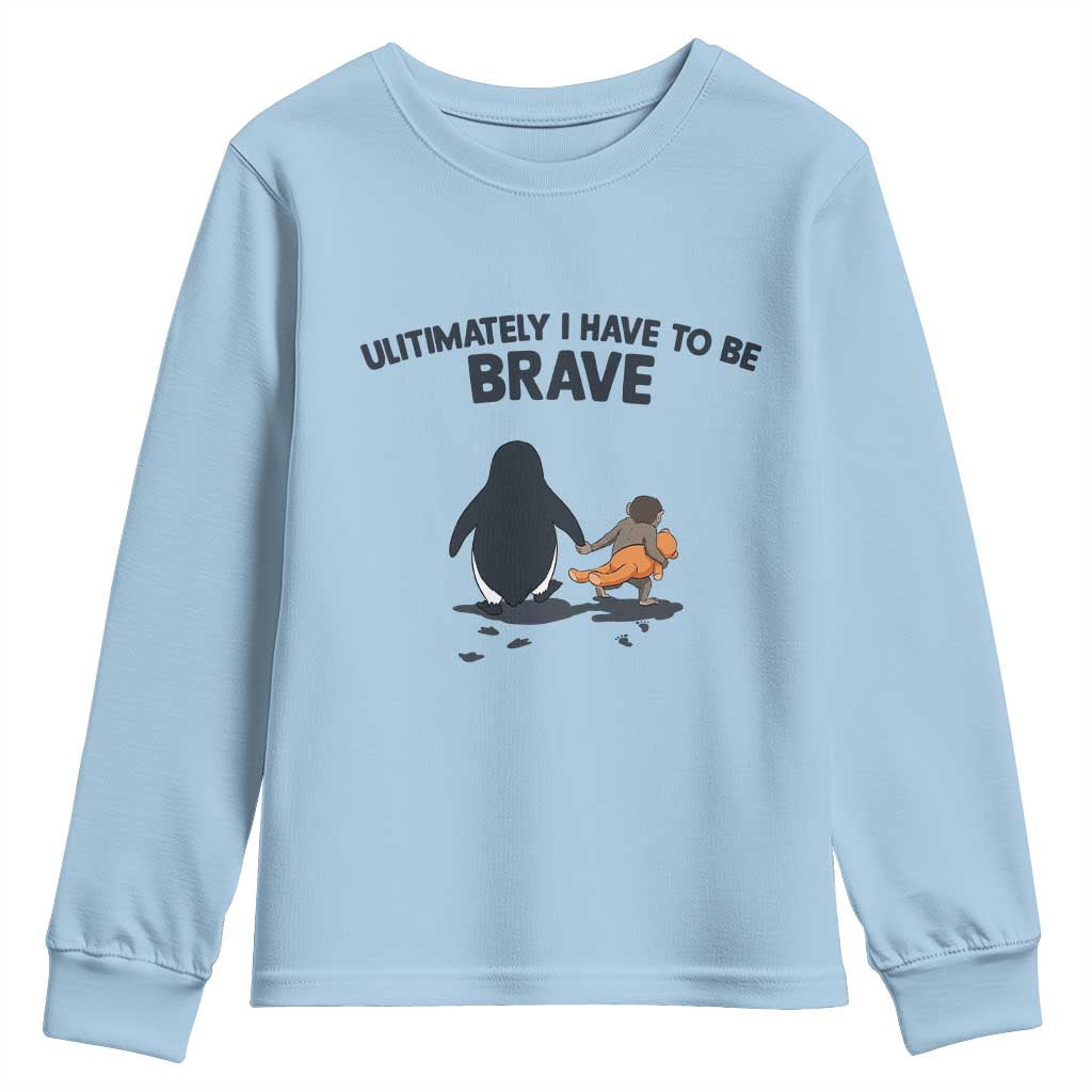 Punch Monkey And Nihilist Penguin Viral Youth Sweatshirt Ultimately I Have To Be Brave