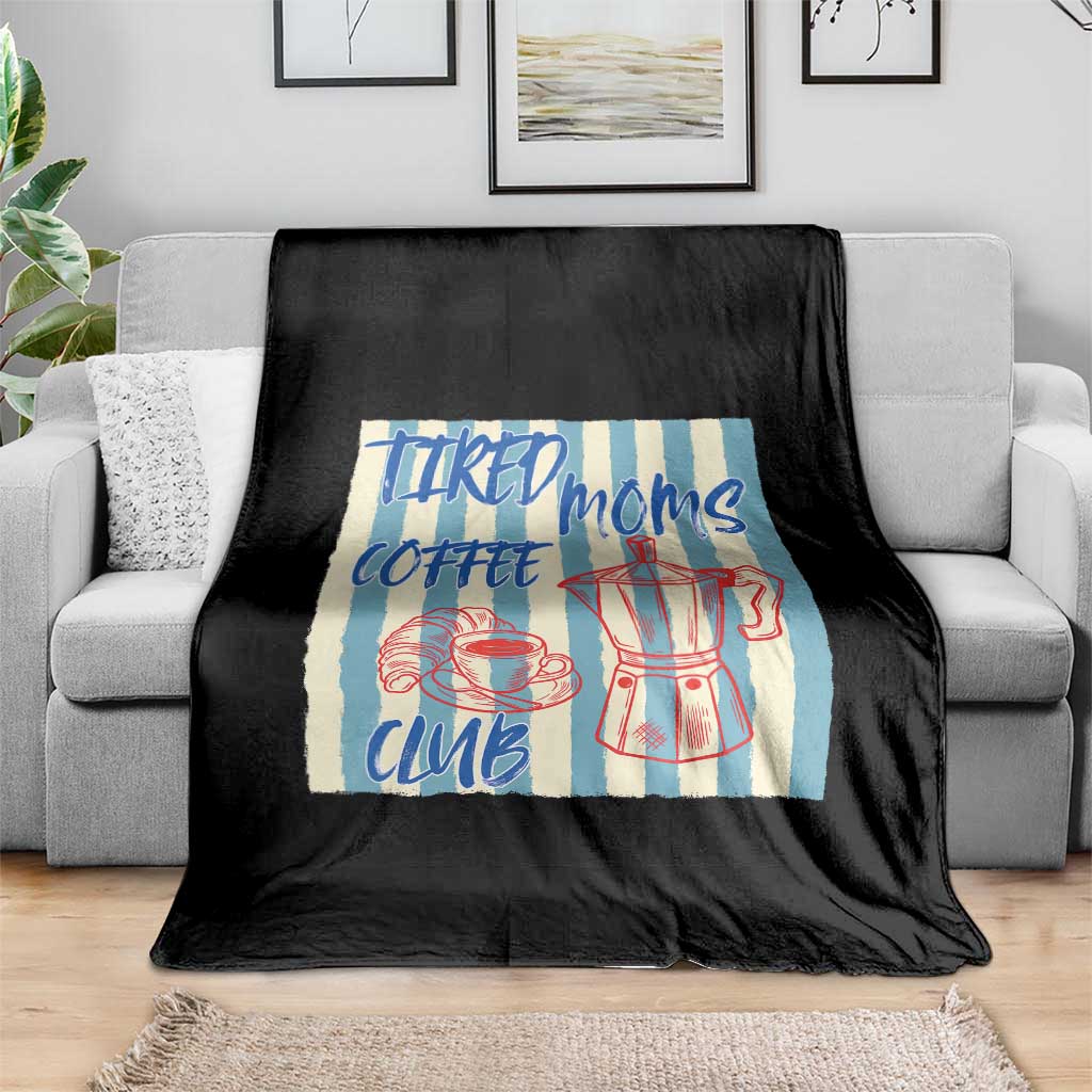 Tired Moms Coffee Club Throw Blanket Funny Mommy Mama Coffee Lover