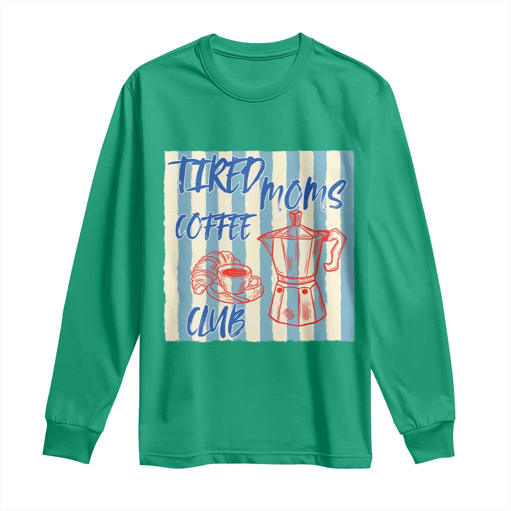 Tired Moms Coffee Club Long Sleeve Shirt Funny Mommy Mama Coffee Lover