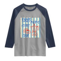 Tired Moms Coffee Club Raglan Shirt Funny Mommy Mama Coffee Lover