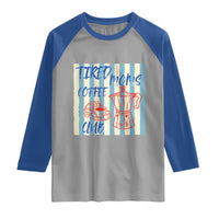 Tired Moms Coffee Club Raglan Shirt Funny Mommy Mama Coffee Lover