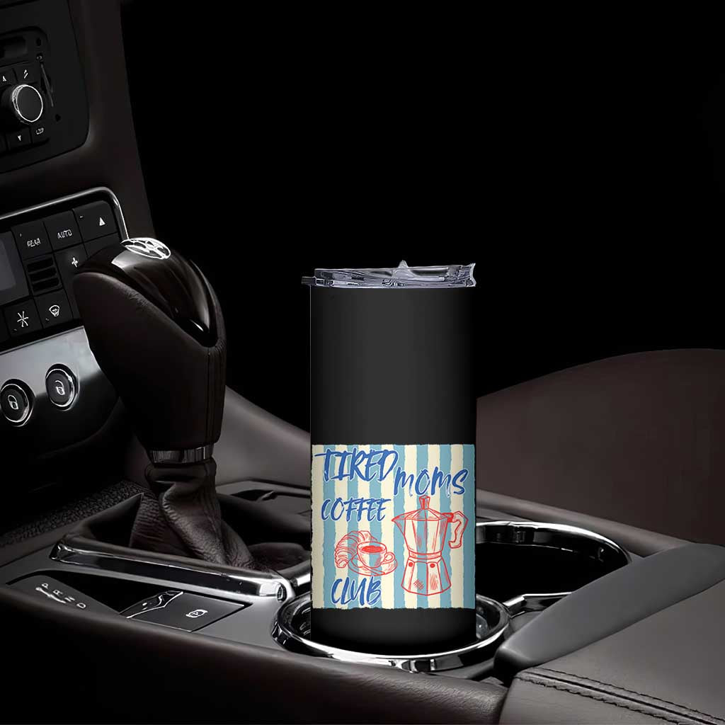 Tired Moms Coffee Club Skinny Tumbler Funny Mommy Mama Coffee Lover