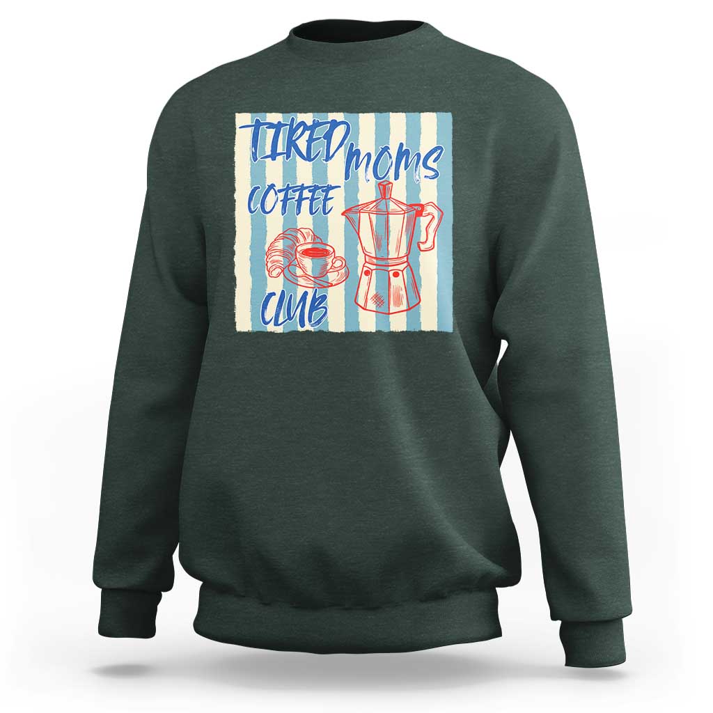 Tired Moms Coffee Club Sweatshirt Funny Mommy Mama Coffee Lover