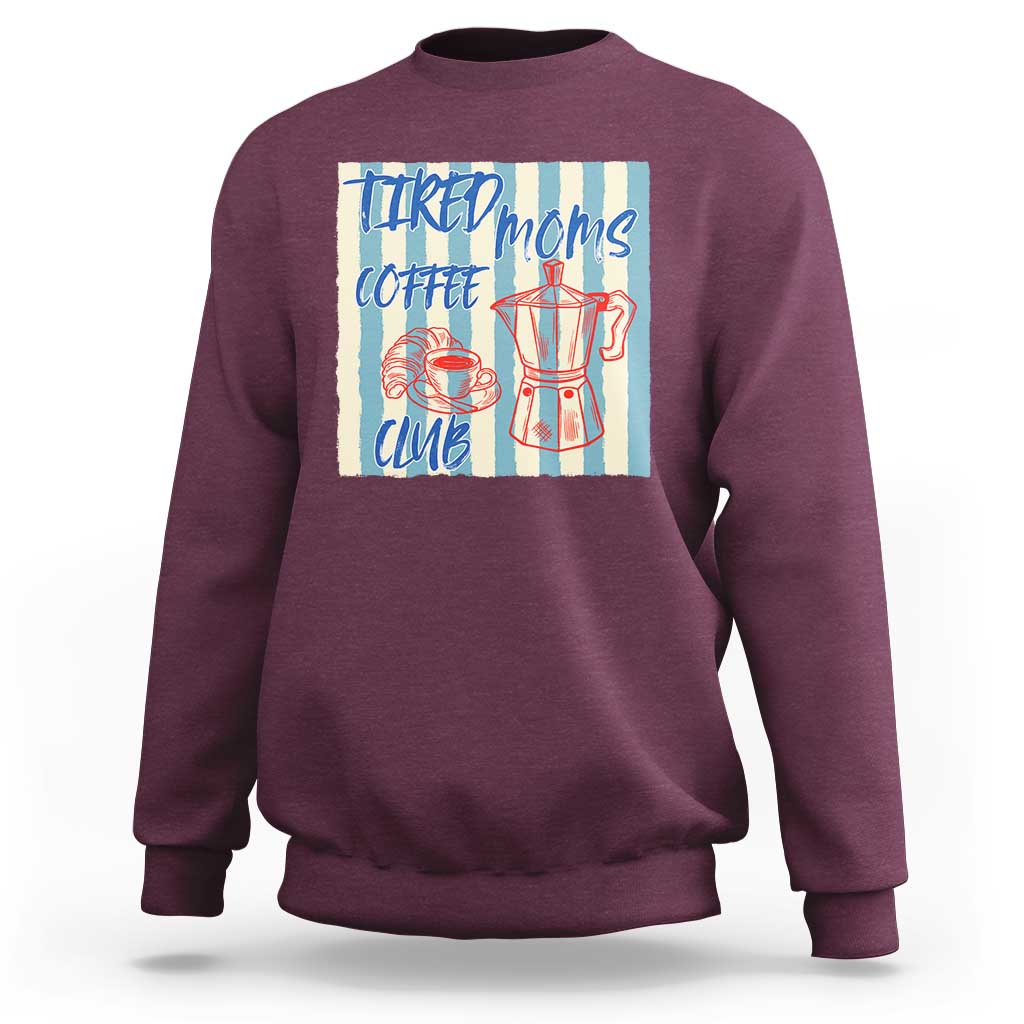 Tired Moms Coffee Club Sweatshirt Funny Mommy Mama Coffee Lover