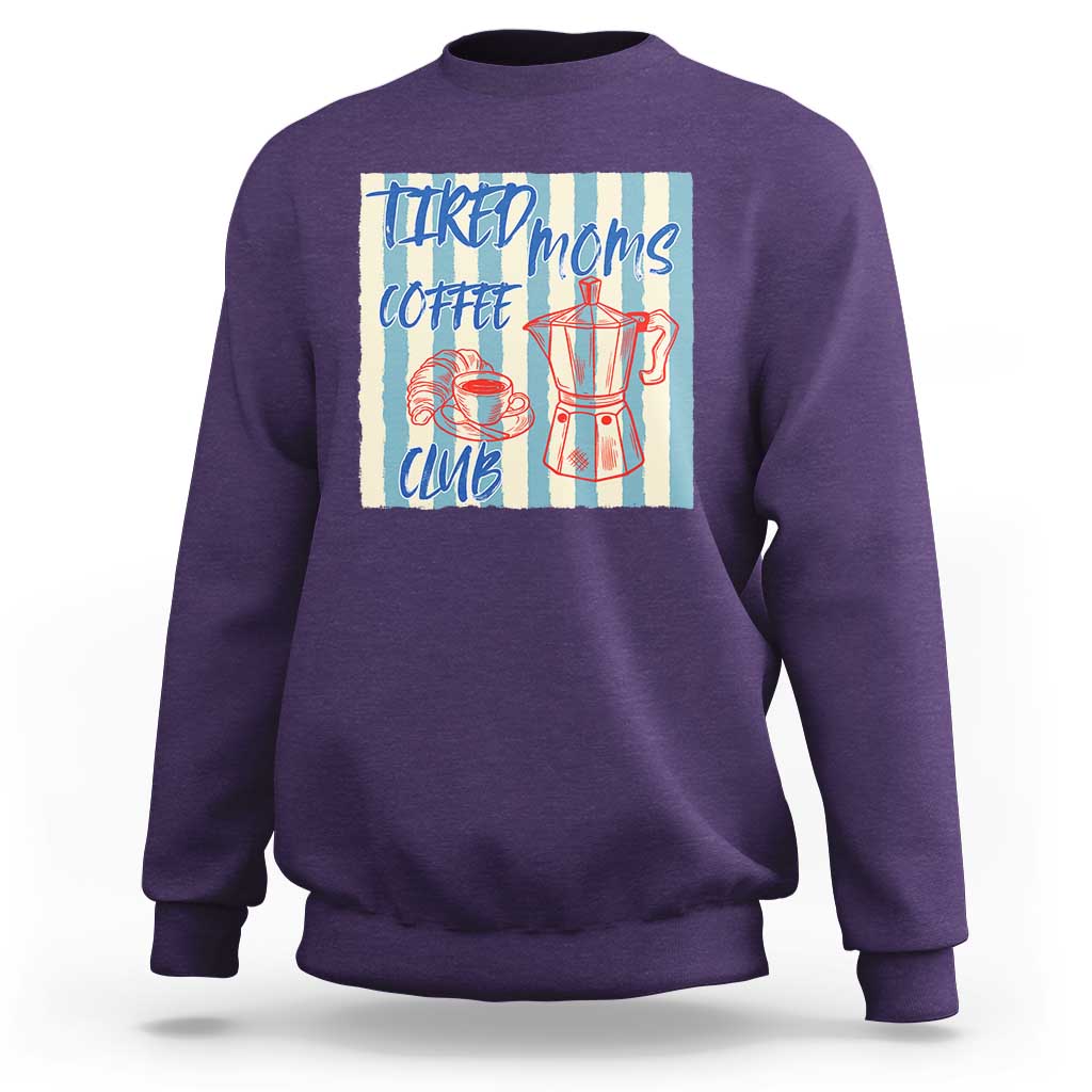 Tired Moms Coffee Club Sweatshirt Funny Mommy Mama Coffee Lover