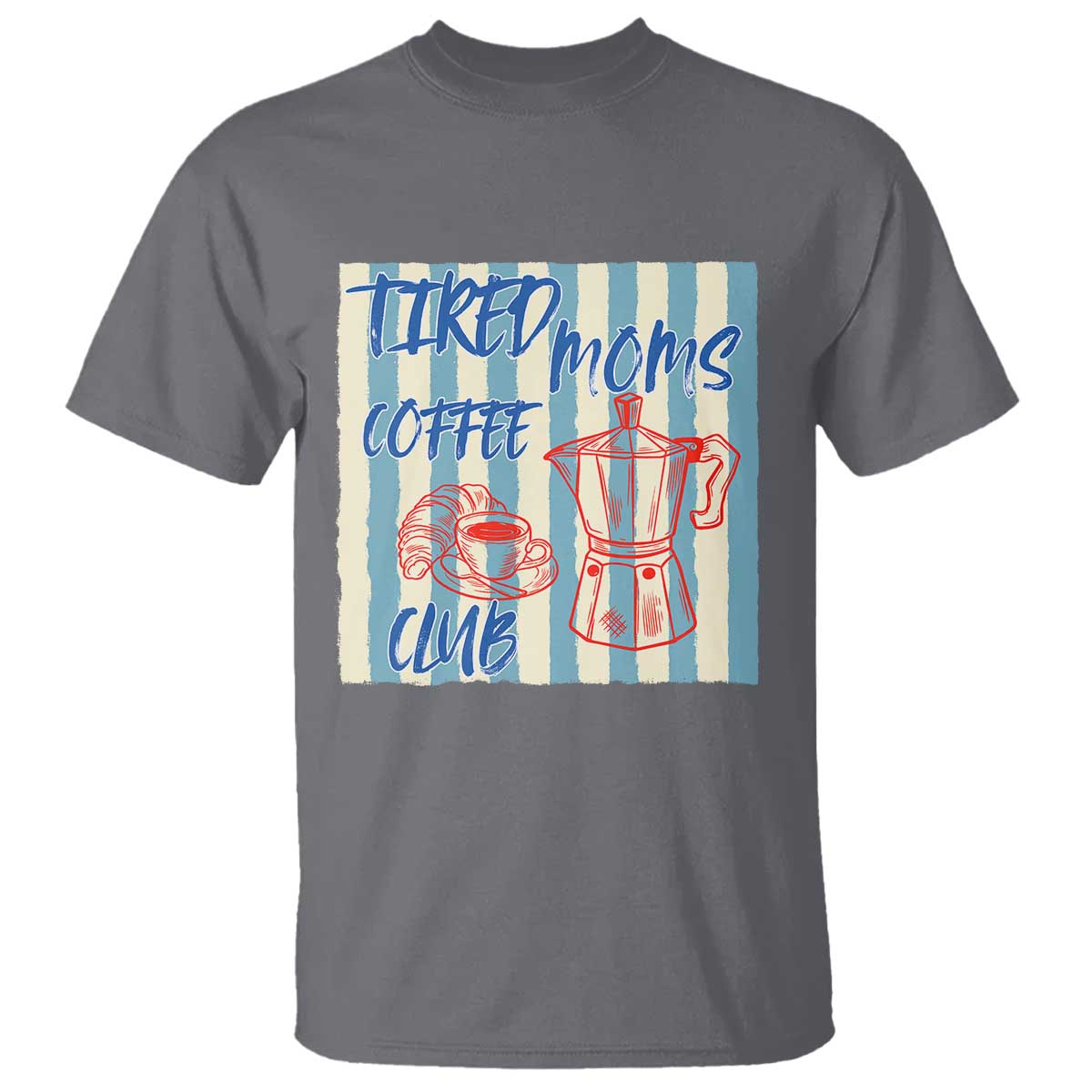 Tired Moms Coffee Club T Shirt Funny Mommy Mama Coffee Lover