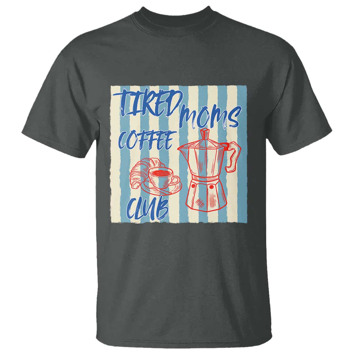 Tired Moms Coffee Club T Shirt Funny Mommy Mama Coffee Lover