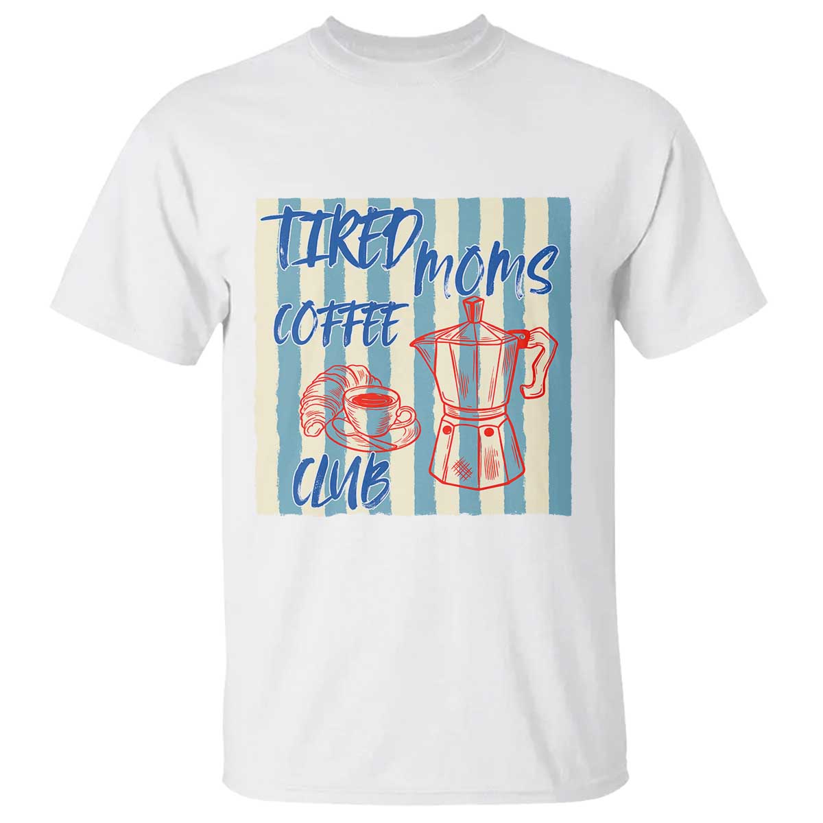Tired Moms Coffee Club T Shirt Funny Mommy Mama Coffee Lover