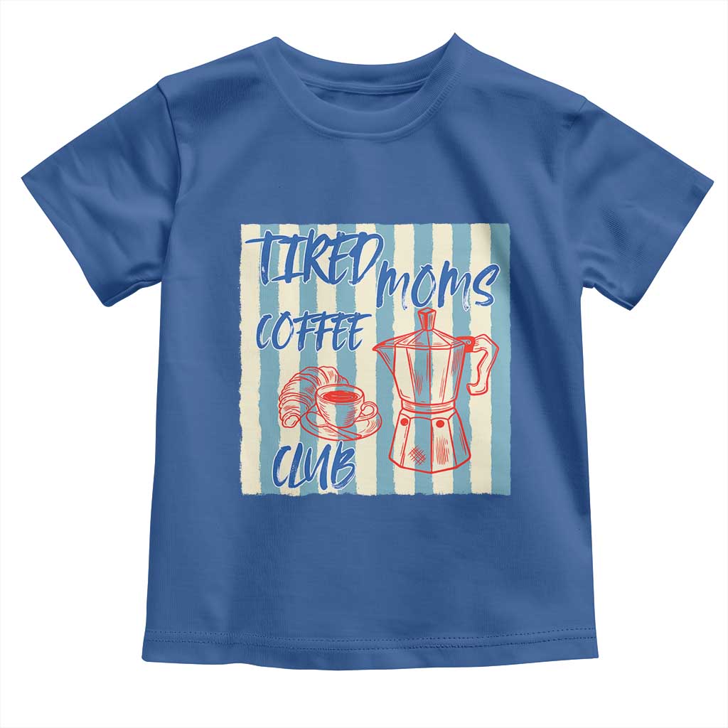 Tired Moms Coffee Club Toddler T Shirt Funny Mommy Mama Coffee Lover