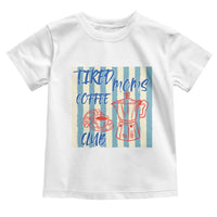 Tired Moms Coffee Club Toddler T Shirt Funny Mommy Mama Coffee Lover