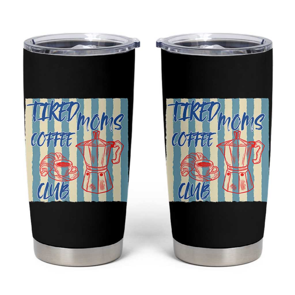 Tired Moms Coffee Club Tumbler Cup Funny Mommy Mama Coffee Lover