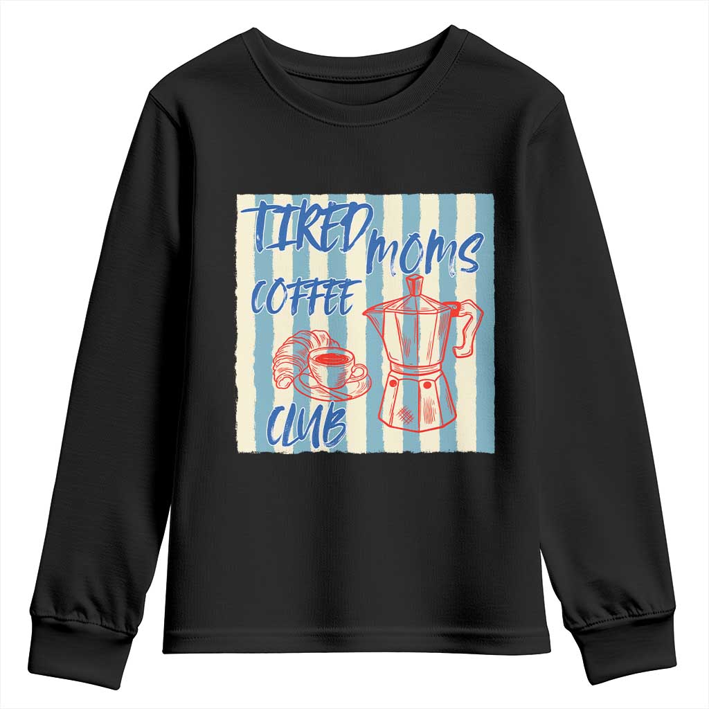 Tired Moms Coffee Club Youth Sweatshirt Funny Mommy Mama Coffee Lover