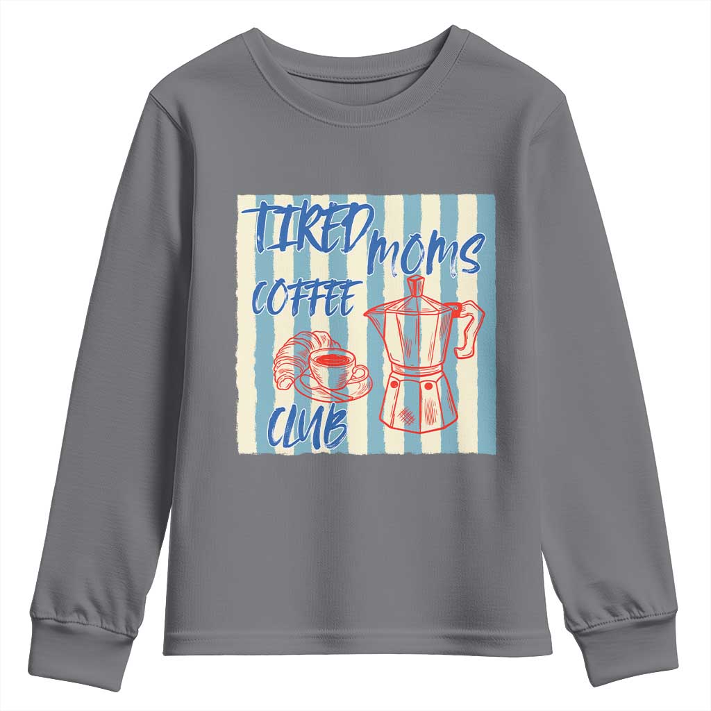Tired Moms Coffee Club Youth Sweatshirt Funny Mommy Mama Coffee Lover