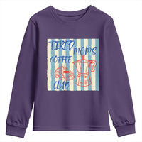 Tired Moms Coffee Club Youth Sweatshirt Funny Mommy Mama Coffee Lover