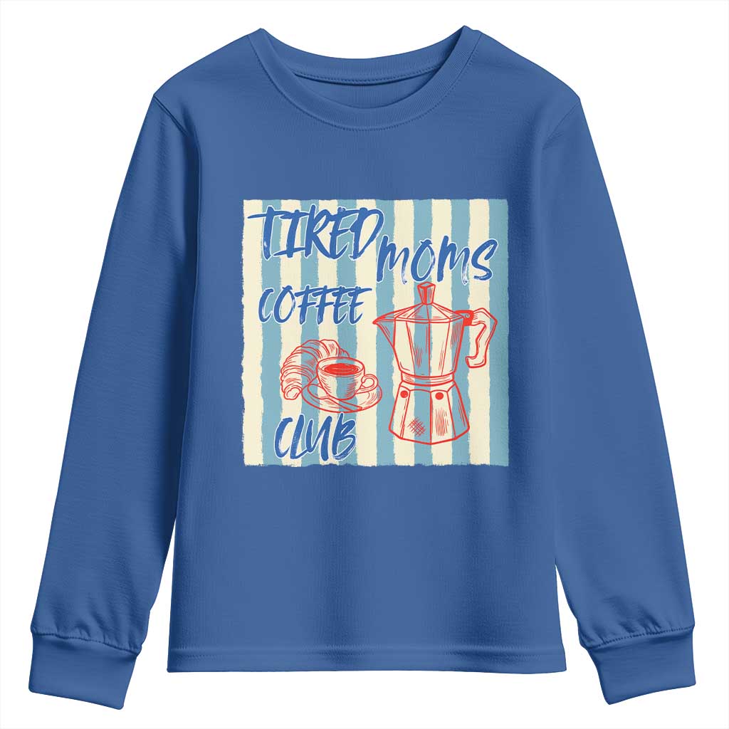 Tired Moms Coffee Club Youth Sweatshirt Funny Mommy Mama Coffee Lover