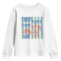 Tired Moms Coffee Club Youth Sweatshirt Funny Mommy Mama Coffee Lover