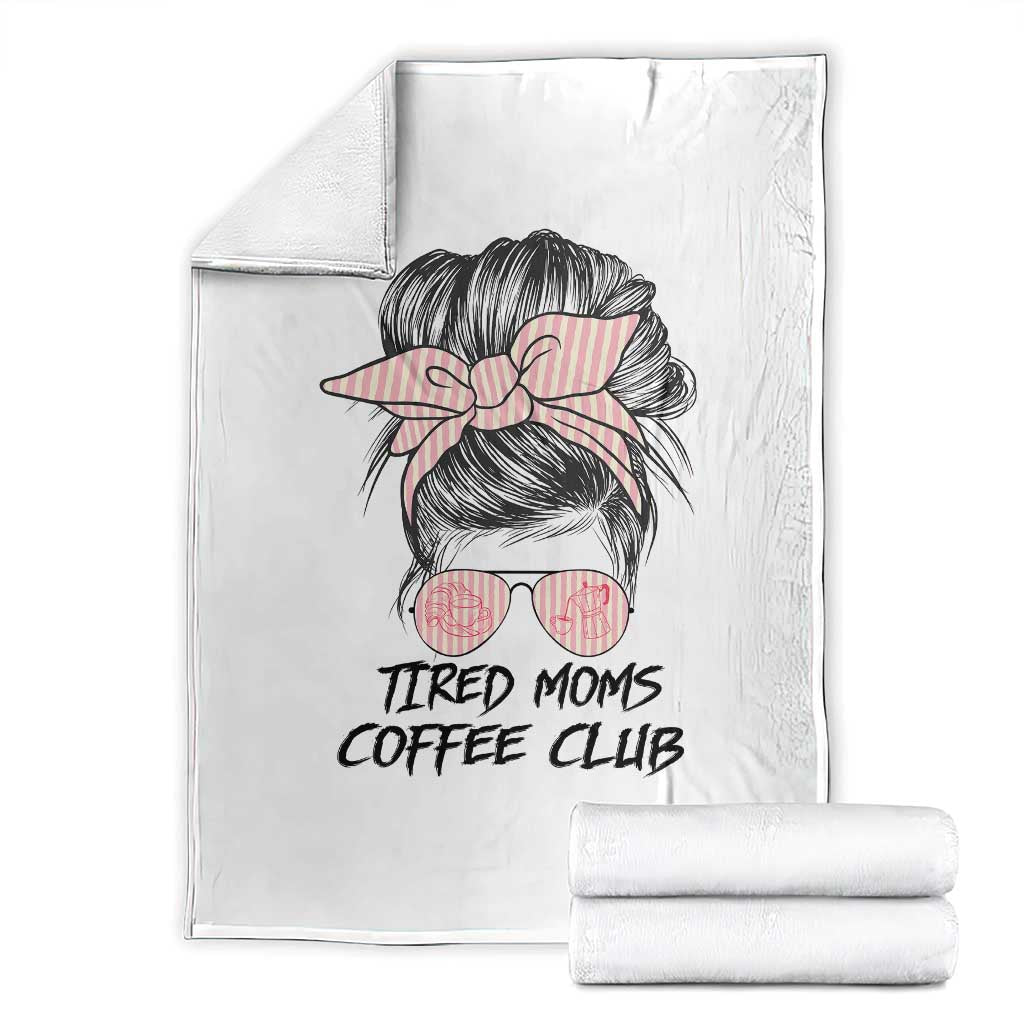 Tired Moms Coffee Club Throw Blanket Messy Bun Mom Life Coffee Lover