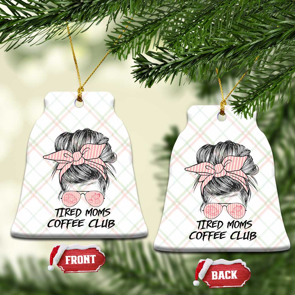 Tired Moms Coffee Club Ceramic Ornament Messy Bun Mom Life Coffee Lover