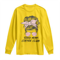 Tired Moms Coffee Club Long Sleeve Shirt Messy Bun Mom Life Coffee Lover