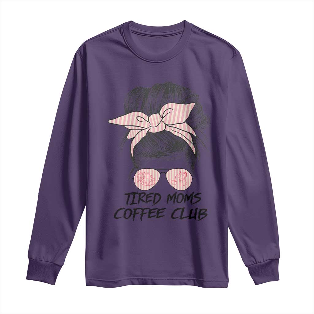 Tired Moms Coffee Club Long Sleeve Shirt Messy Bun Mom Life Coffee Lover